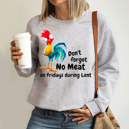 Don't Forget No Meat On Fridays During Lent Sweatshirt