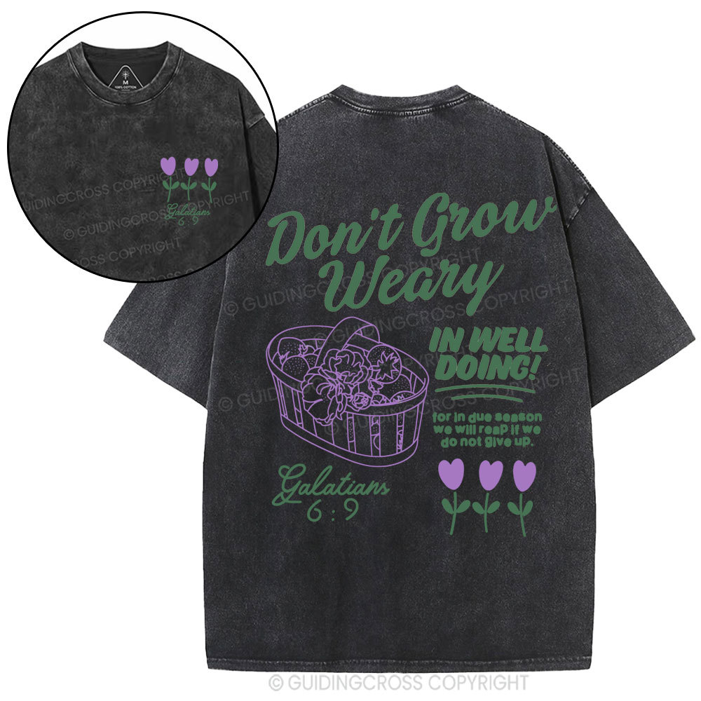 Don't Grow Weary in Well Doing Christian Washed T-Shirt