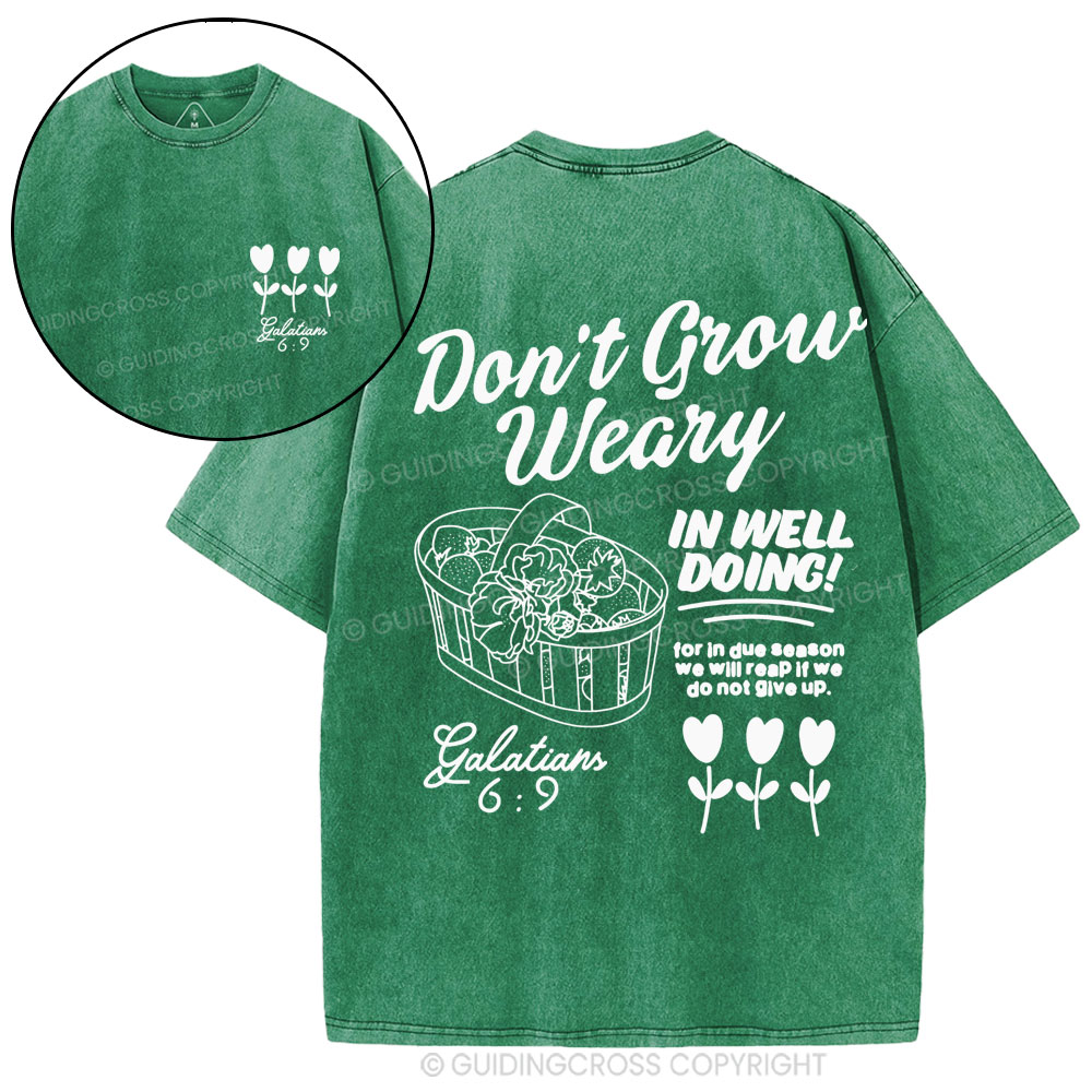 Don't Grow Weary in Well Doing Christian Washed T-Shirt