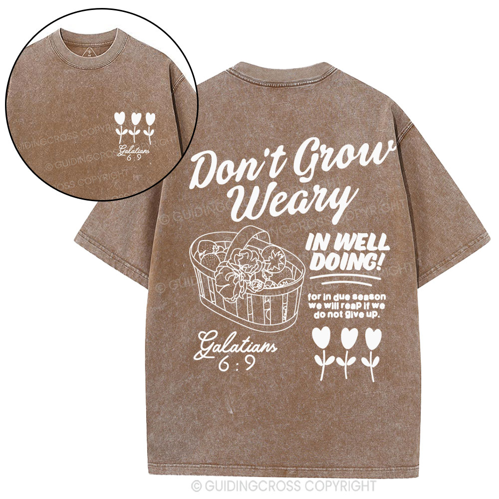 Don't Grow Weary in Well Doing Christian Washed T-Shirt