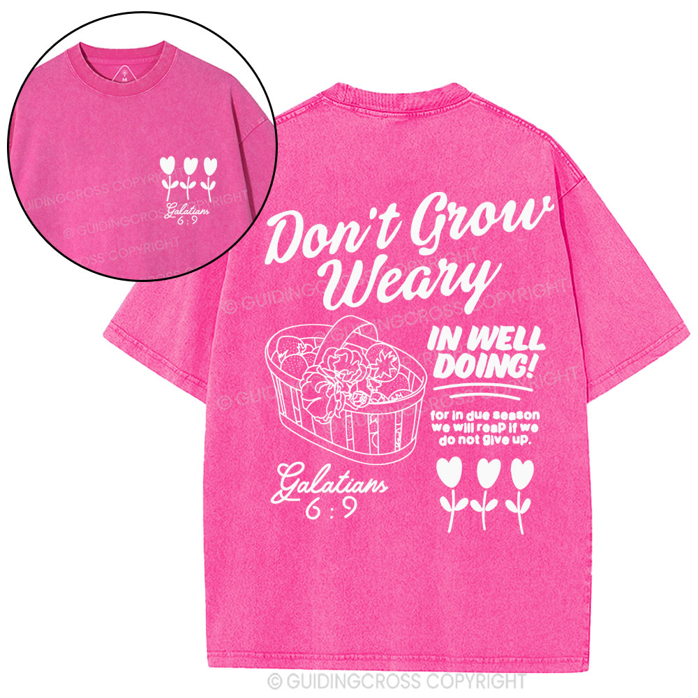 Don't Grow Weary in Well Doing Christian Washed T-Shirt