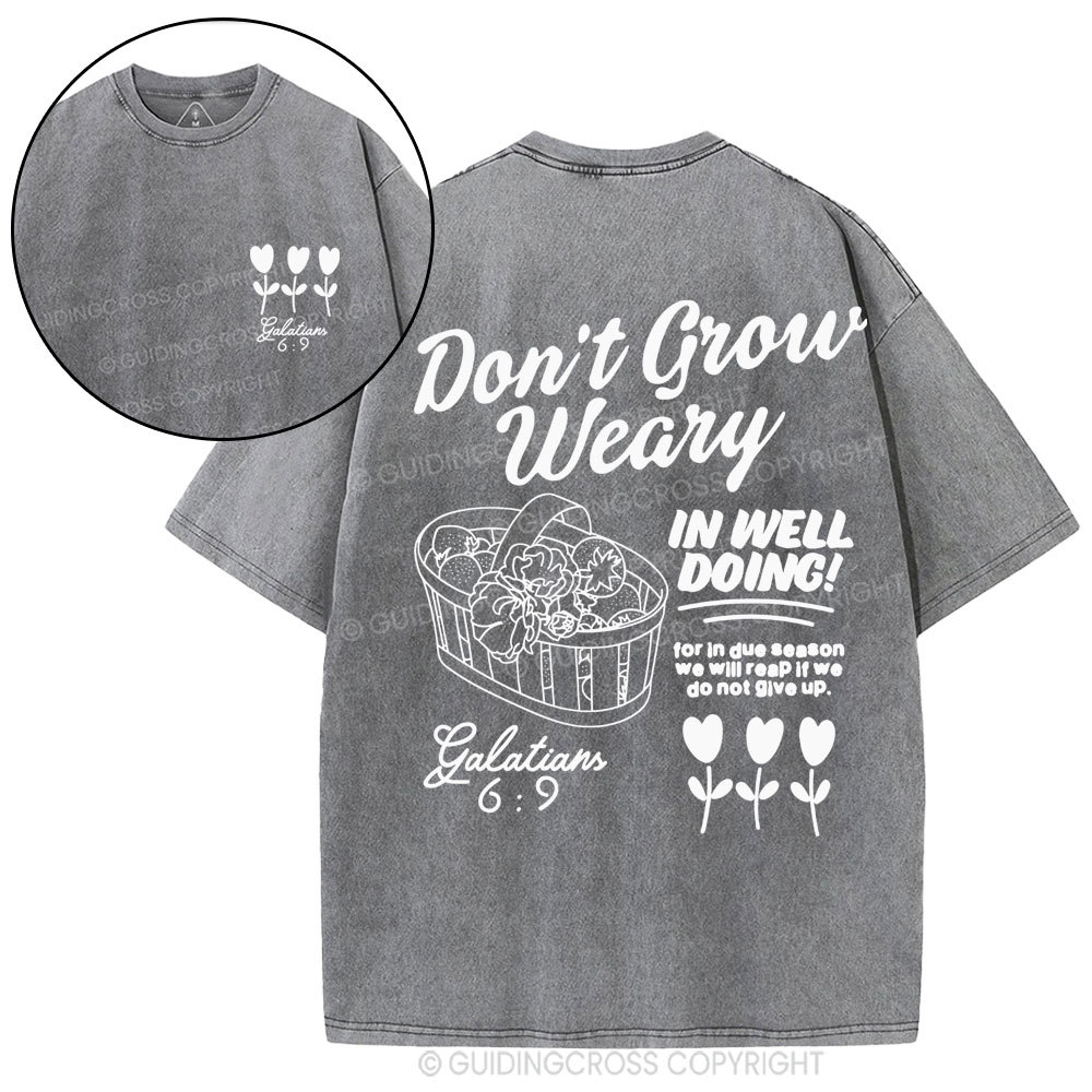 Don't Grow Weary in Well Doing Christian Washed T-Shirt
