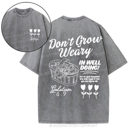 Don't Grow Weary in Well Doing Christian Washed T-Shirt