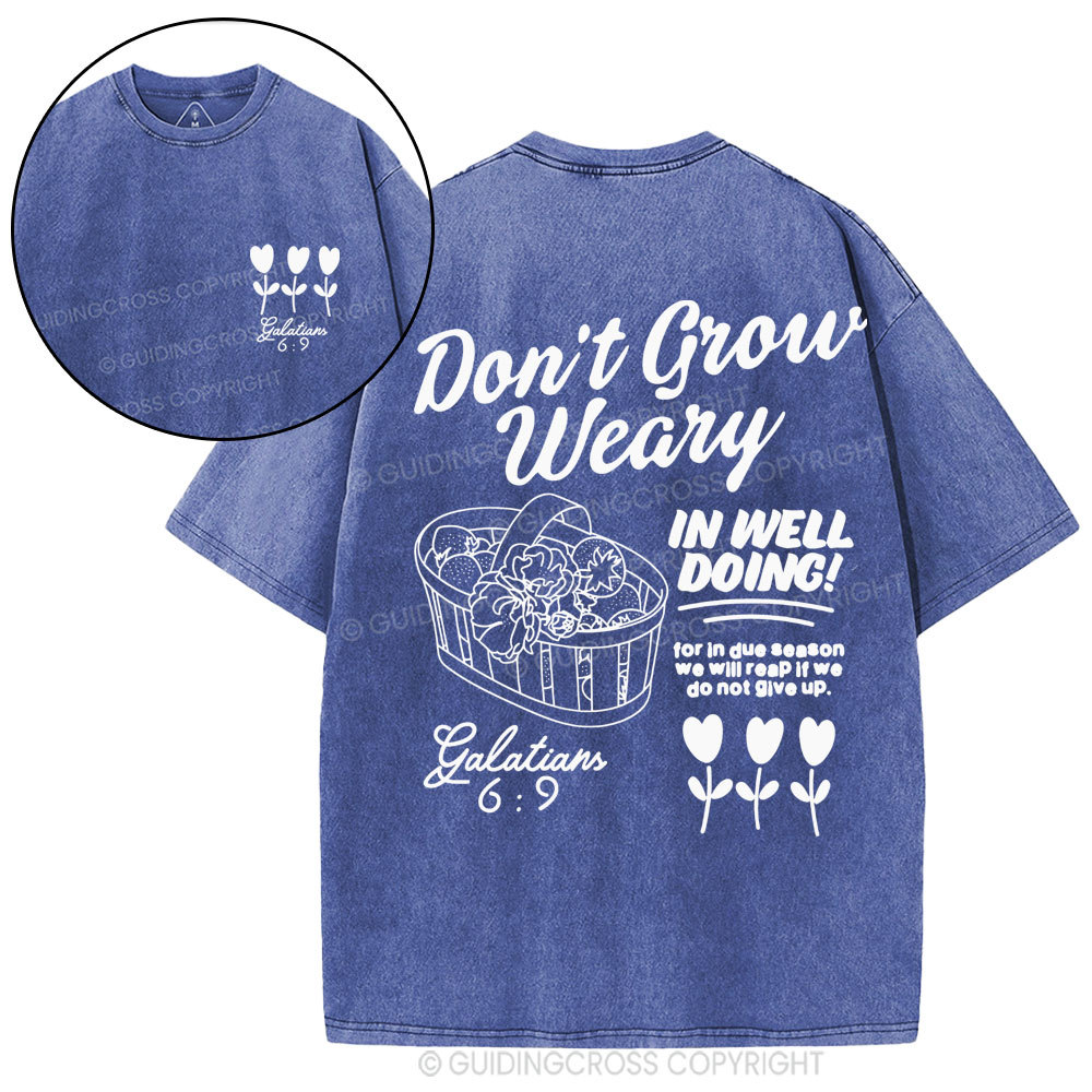 Don't Grow Weary in Well Doing Christian Washed T-Shirt