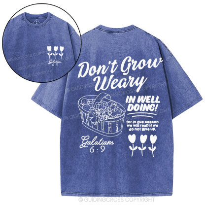 Don't Grow Weary in Well Doing Christian Washed T-Shirt