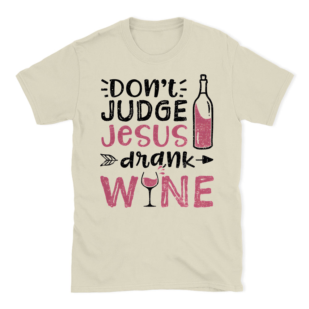 Don't Judge Jesus Drink Wine Christian T-Shirt