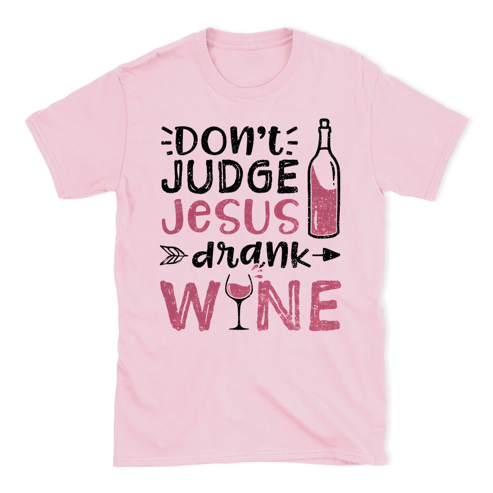Don't Judge Jesus Drink Wine Christian T-Shirt
