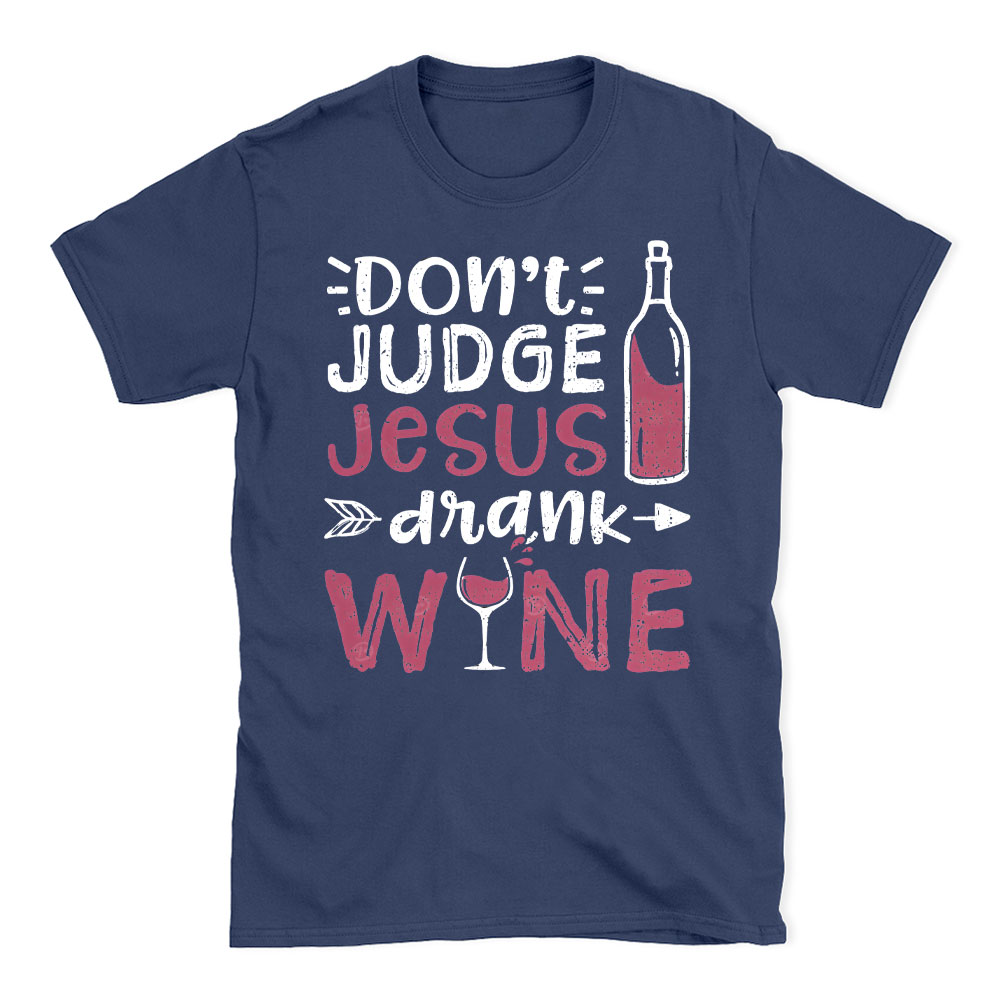 Don't Judge Jesus Drink Wine Christian T-Shirt