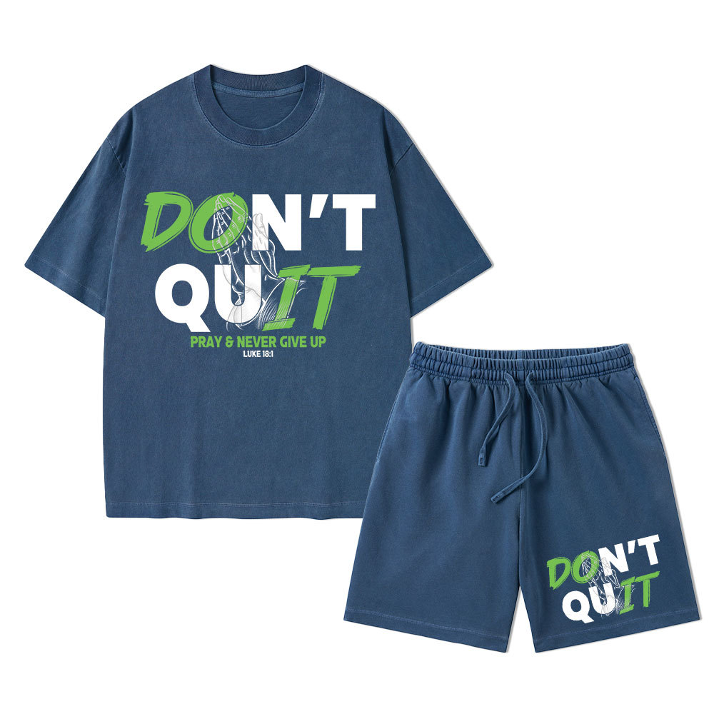 Don't Quit Never Give Up Christian Washed T-Shirt & Shorts