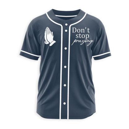 Don't Stop Praying Christian Baseball Jersey