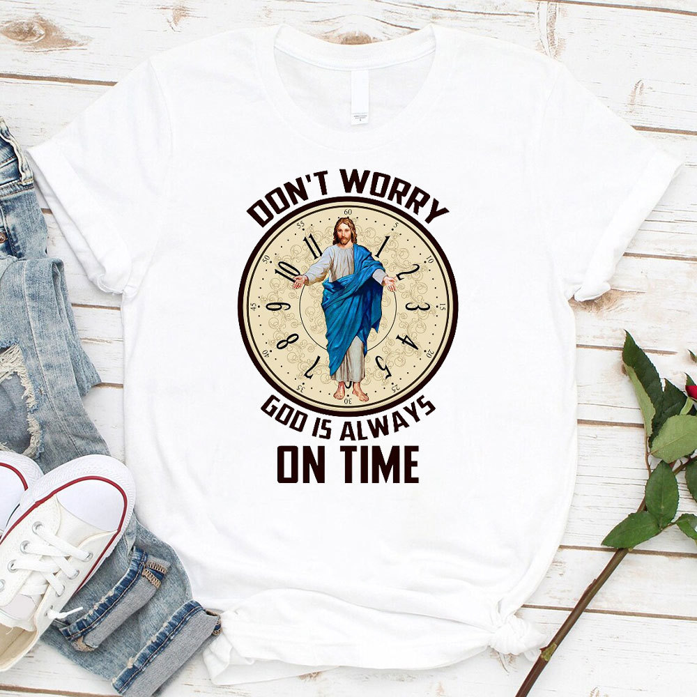 Don't Worry God Is Always On Time Christian