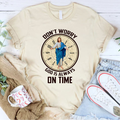 Don't Worry God Is Always On Time Christian