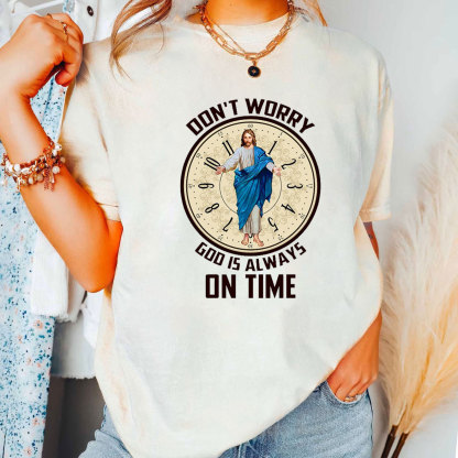 Don't Worry God Is Always On Time Christian