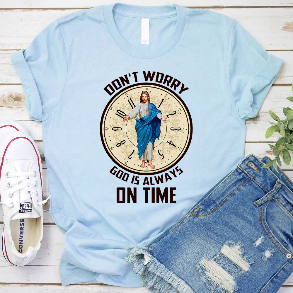 Don't Worry God Is Always On Time Christian
