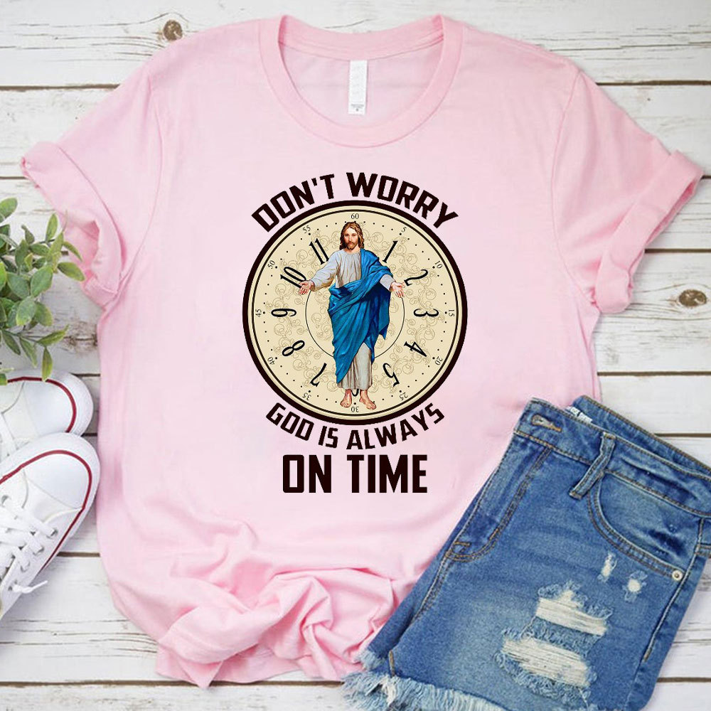 Don't Worry God Is Always On Time Christian