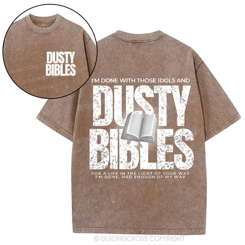 Done With Those Idols And Dusty Bibles Christian Washed T-Shirt