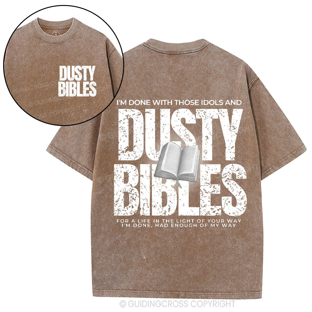 Done With Those Idols And Dusty Bibles Christian Washed T-Shirt