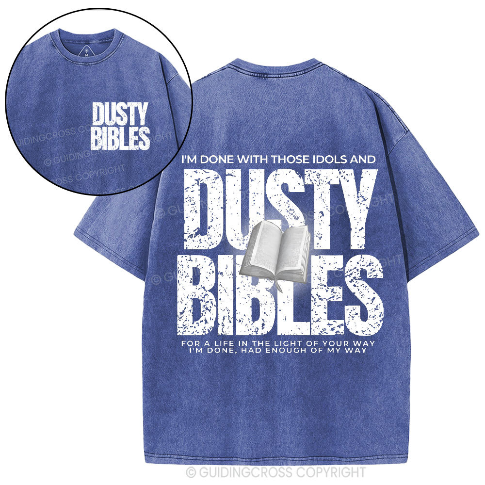 Done With Those Idols And Dusty Bibles Christian Washed T-Shirt