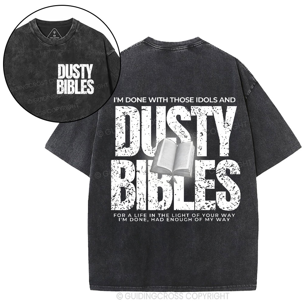 Done With Those Idols And Dusty Bibles Christian Washed T-Shirt