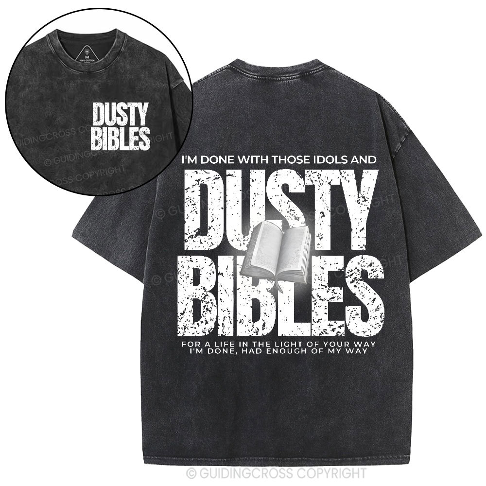 Done With Those Idols And Dusty Bibles Christian Washed T-Shirt
