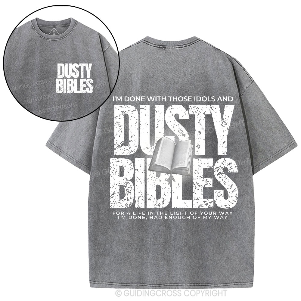 Done With Those Idols And Dusty Bibles Christian Washed T-Shirt