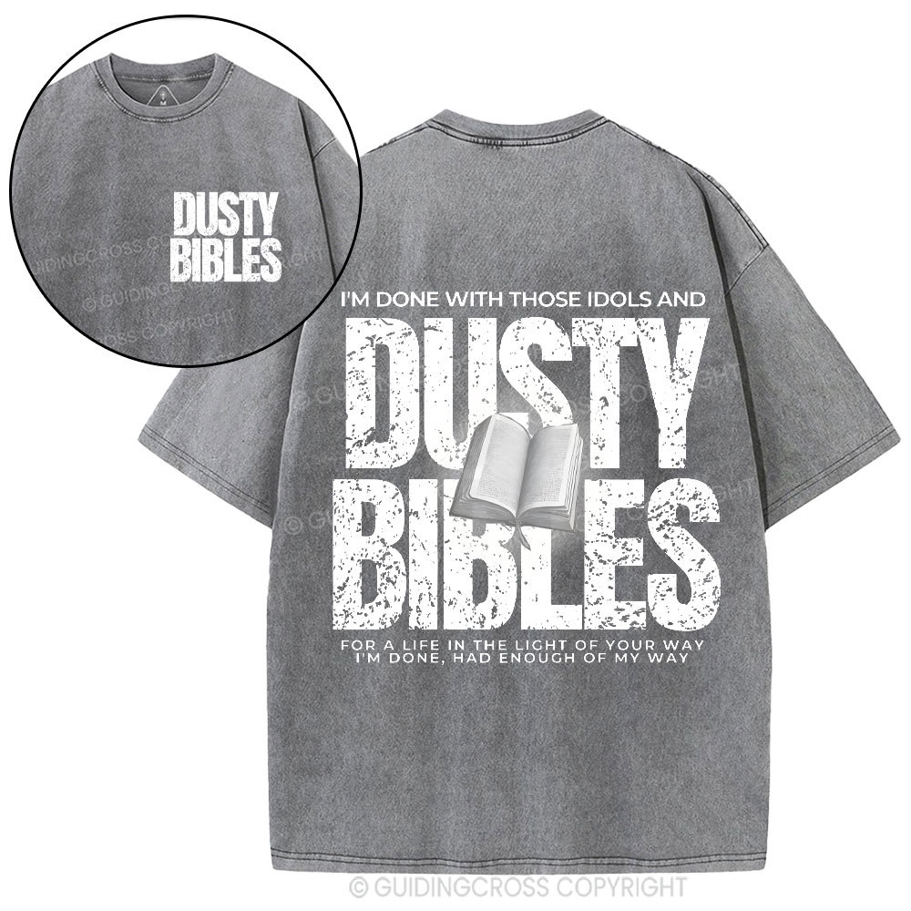 Done With Those Idols And Dusty Bibles Christian Washed T-Shirt