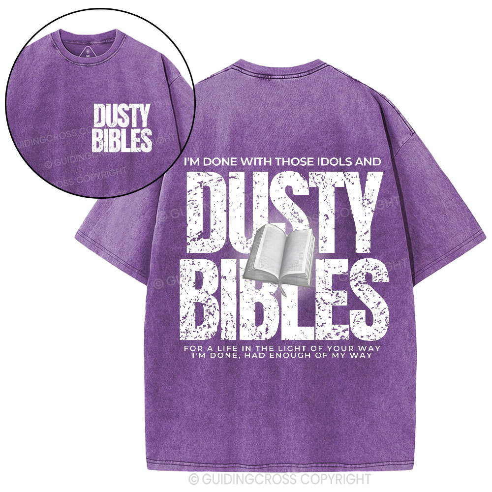 Done With Those Idols And Dusty Bibles Christian Washed T-Shirt