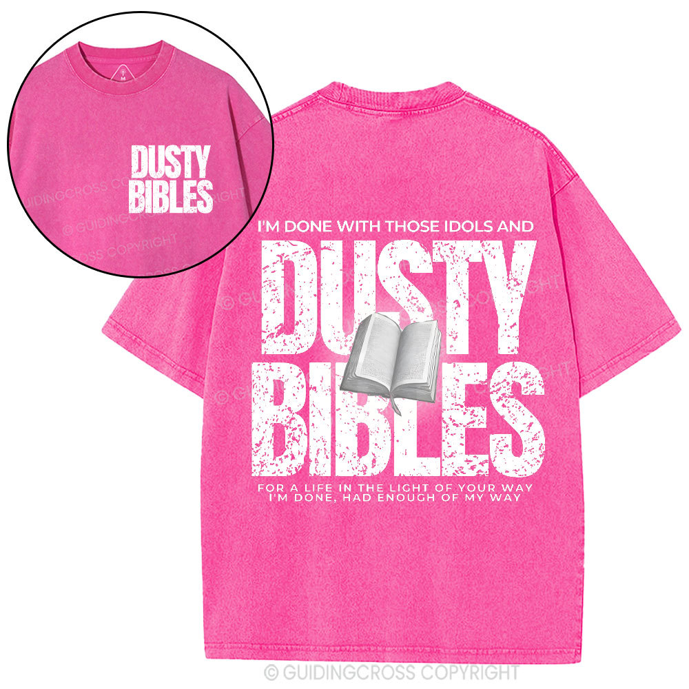 Done With Those Idols And Dusty Bibles Christian Washed T-Shirt