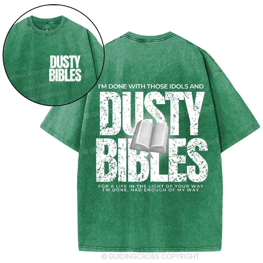 Done With Those Idols And Dusty Bibles Christian Washed T-Shirt