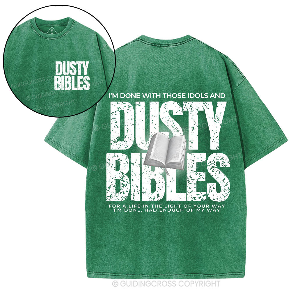 Done With Those Idols And Dusty Bibles Christian Washed T-Shirt
