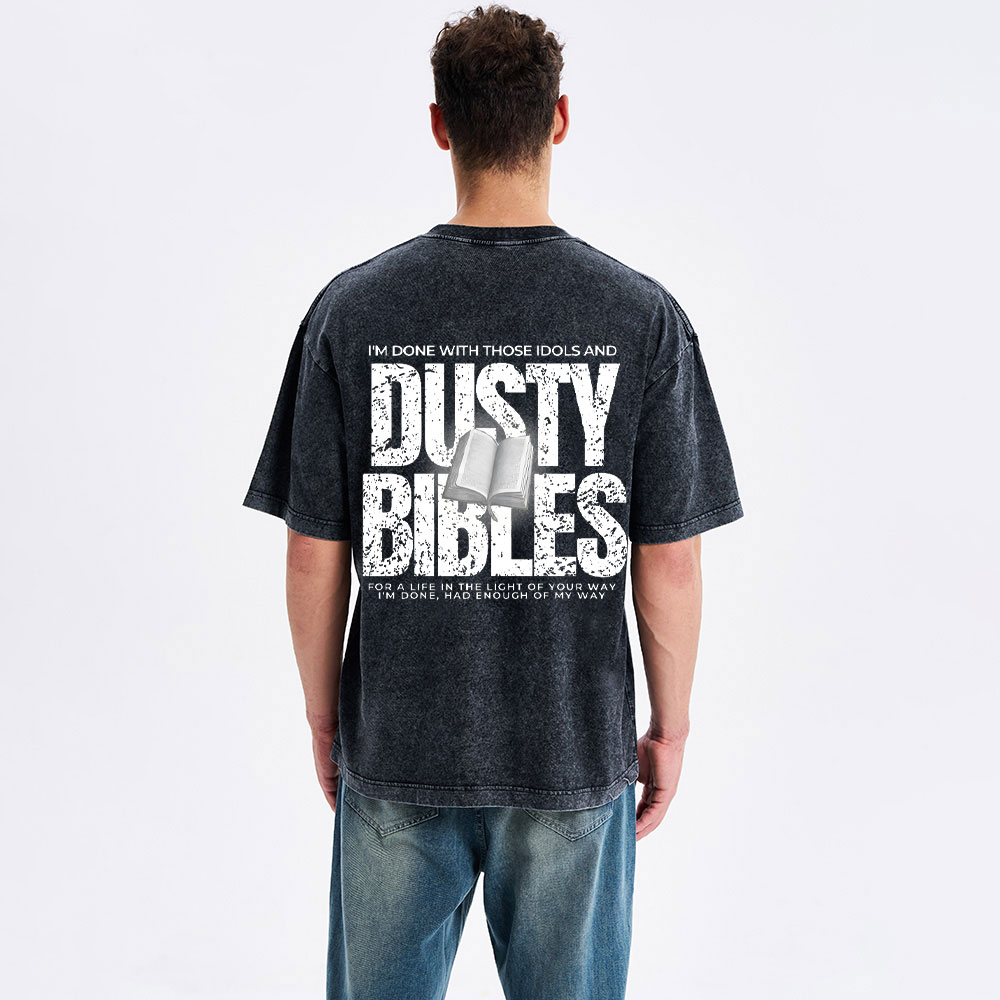 Done With Those Idols And Dusty Bibles Christian Washed T-Shirt