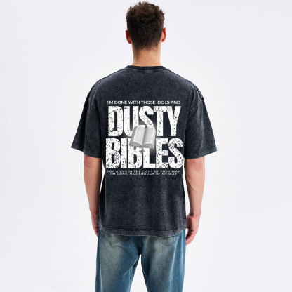 Done With Those Idols And Dusty Bibles Christian Washed T-Shirt