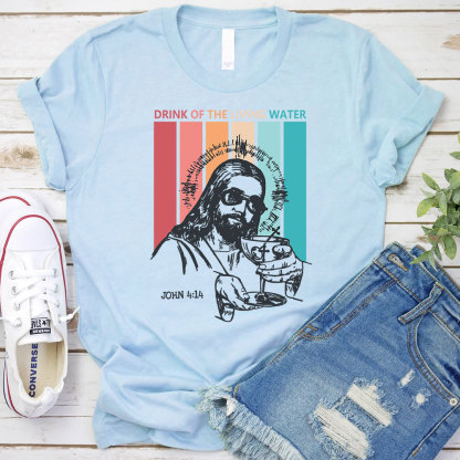 Drink Of The Living Water Christian T-Shirt