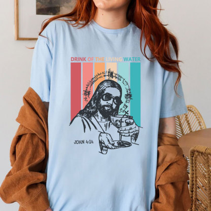 Drink Of The Living Water Christian T-Shirt