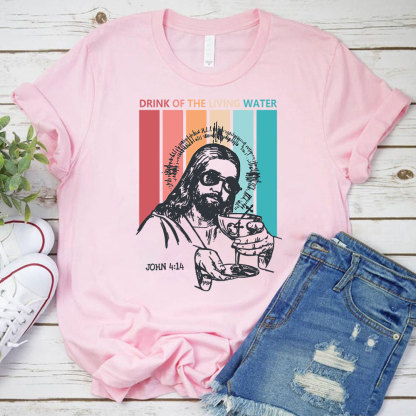 Drink Of The Living Water Christian T-Shirt
