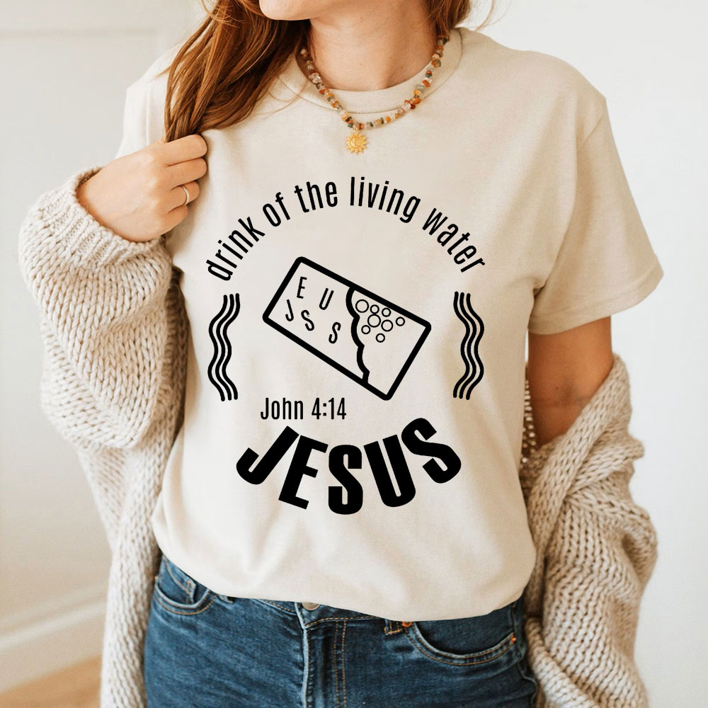 Drink Of The Living Water Christian T-Shirt