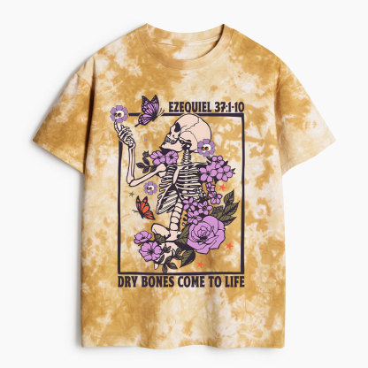Dry Bones Come To Life Christian Heavy Cotton Tie Dye T-Shirt
