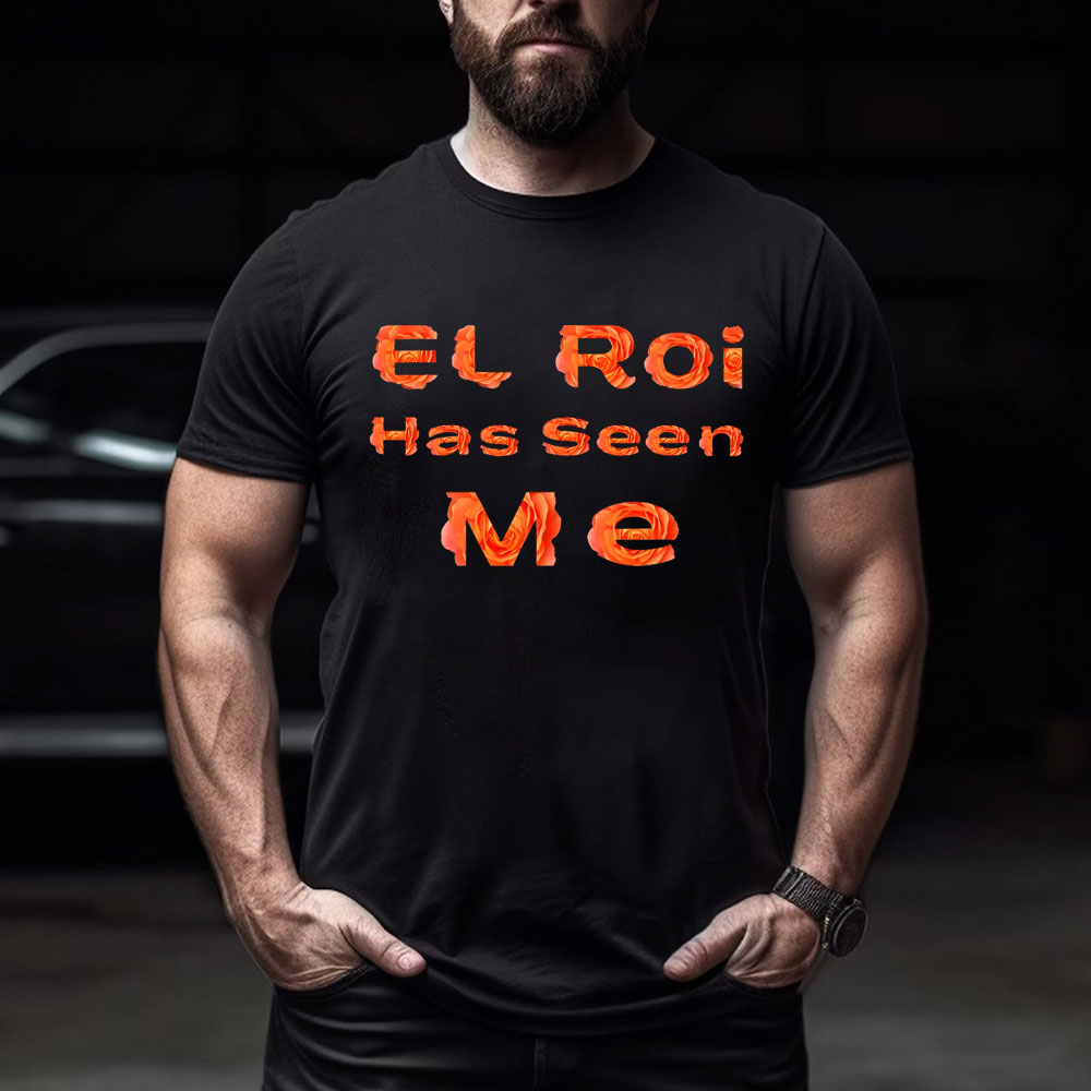 EL ROI Has Seen Me Christian T-Shirt