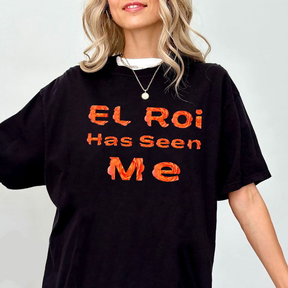 EL ROI Has Seen Me Christian T-Shirt