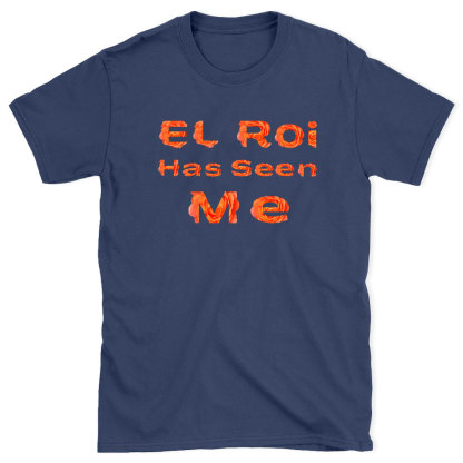 EL ROI Has Seen Me Christian T-Shirt