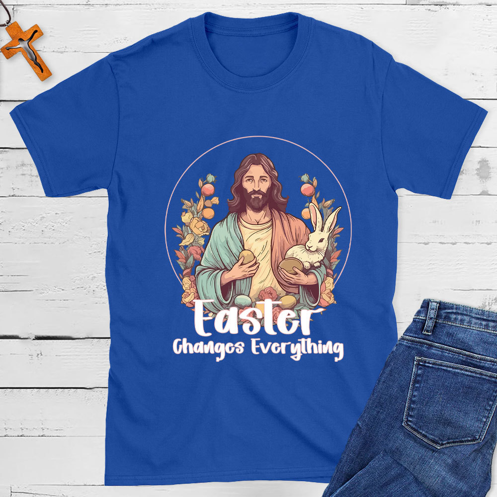 Easter Changes Everything Christian T-Shirt