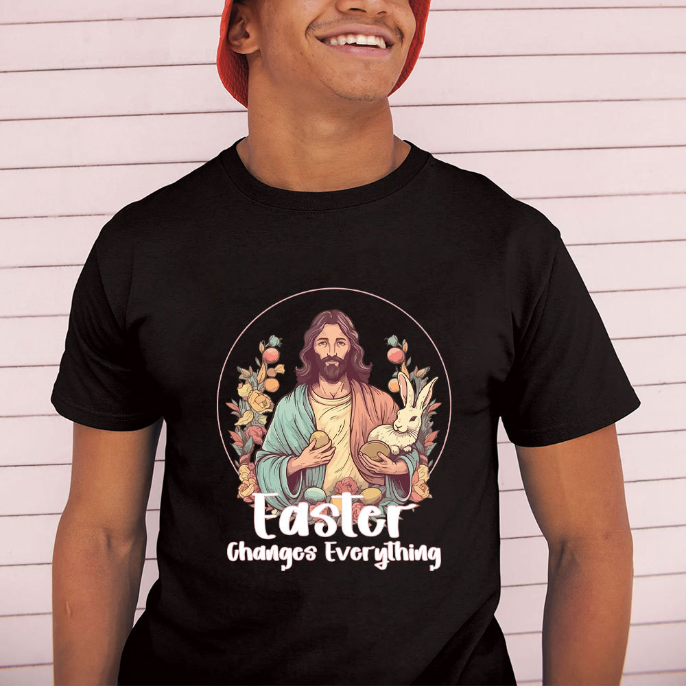 Easter Changes Everything Christian T-Shirt