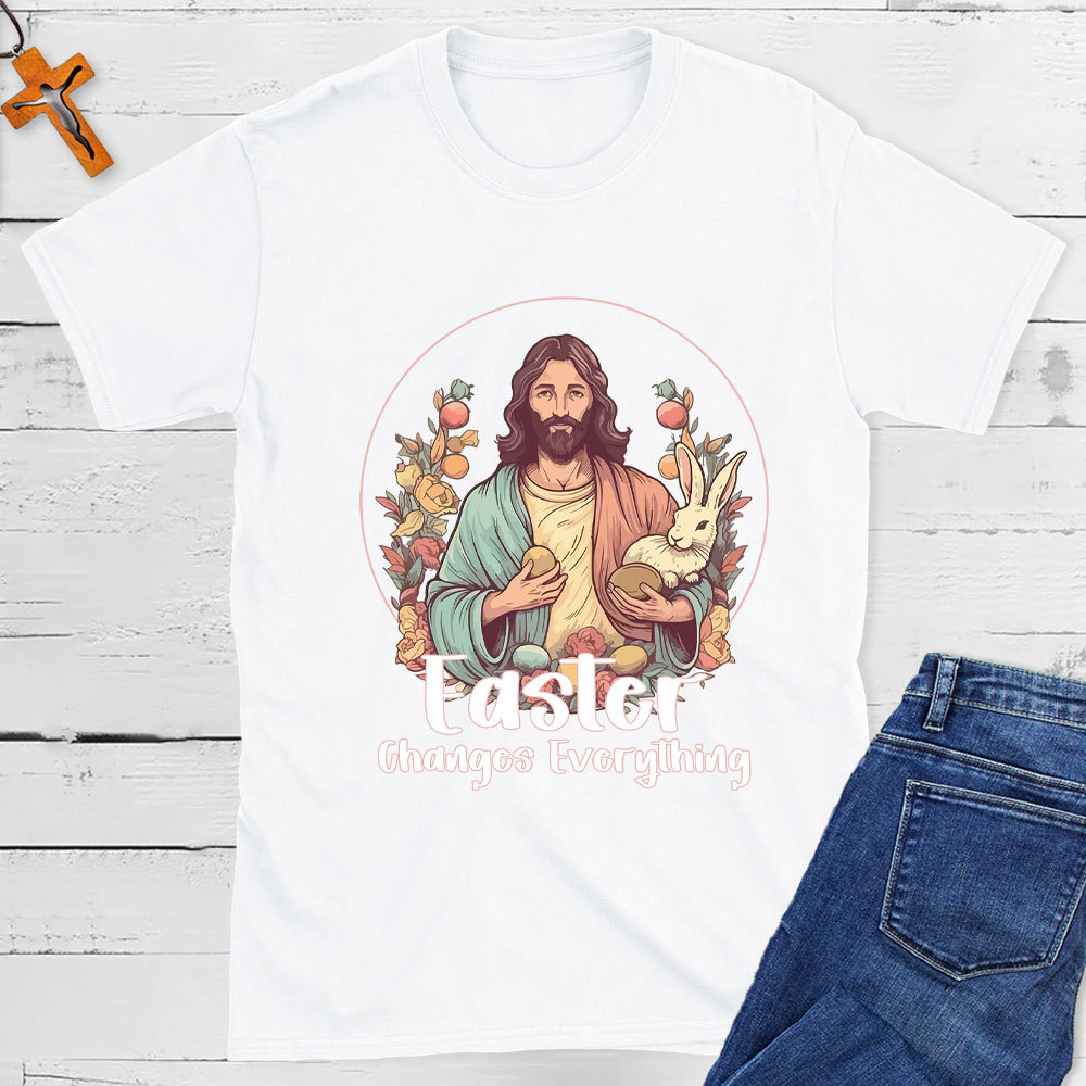 Easter Changes Everything Christian T-Shirt