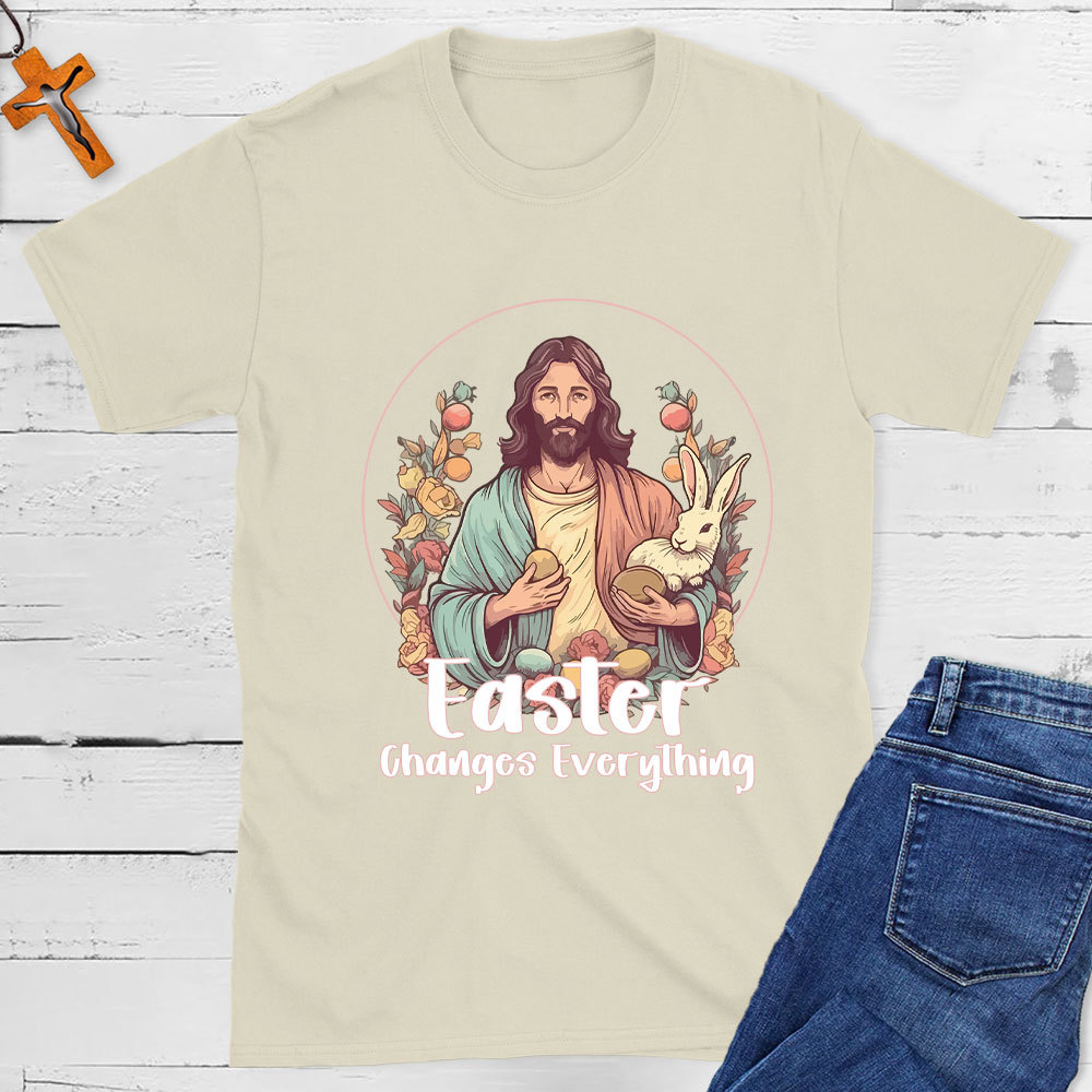 Easter Changes Everything Christian T-Shirt