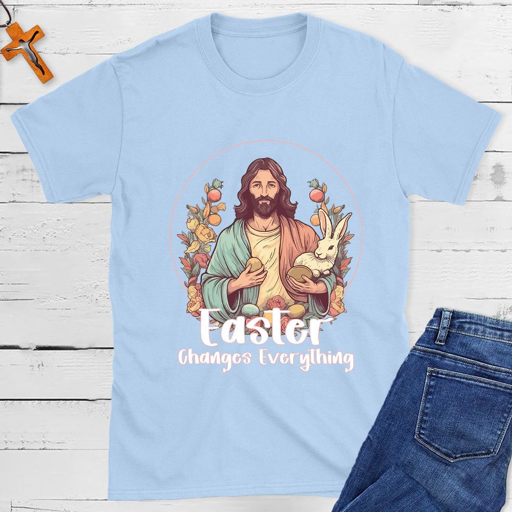 Easter Changes Everything Christian T-Shirt