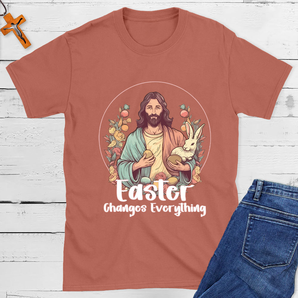Easter Changes Everything Christian T-Shirt
