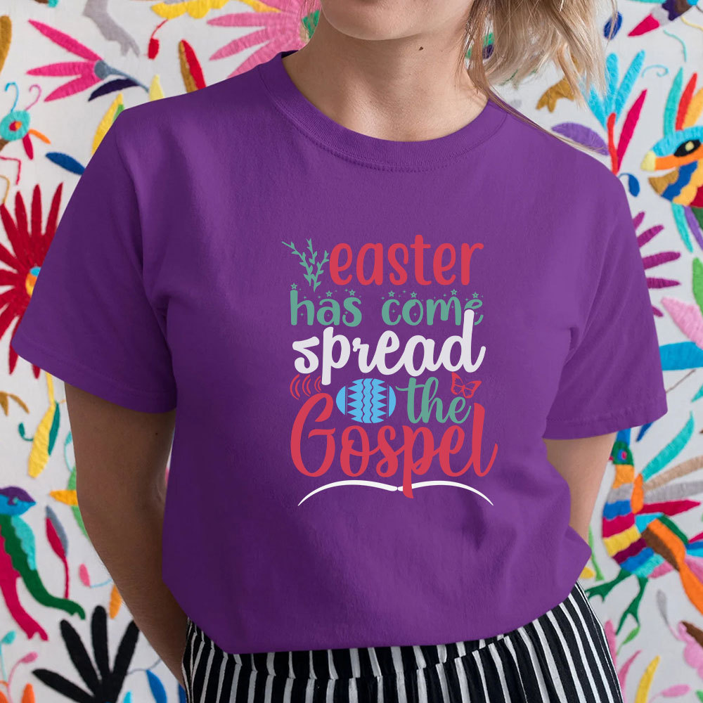 Easter Has Come Spread The Gospel Christian T-Shirt