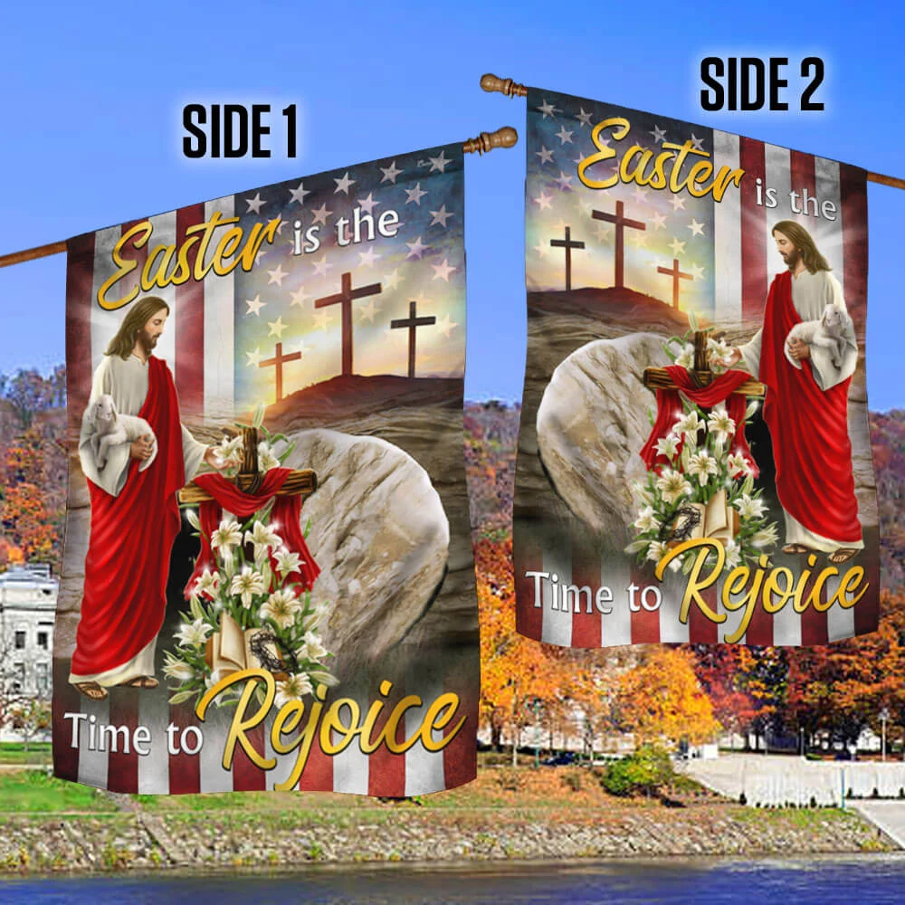 Easter Jesus Flag Easter Is The Time To Rejoice Flag