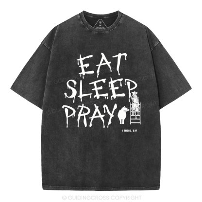 Eat Sleep And Pray Christian Washed T-SHirt
