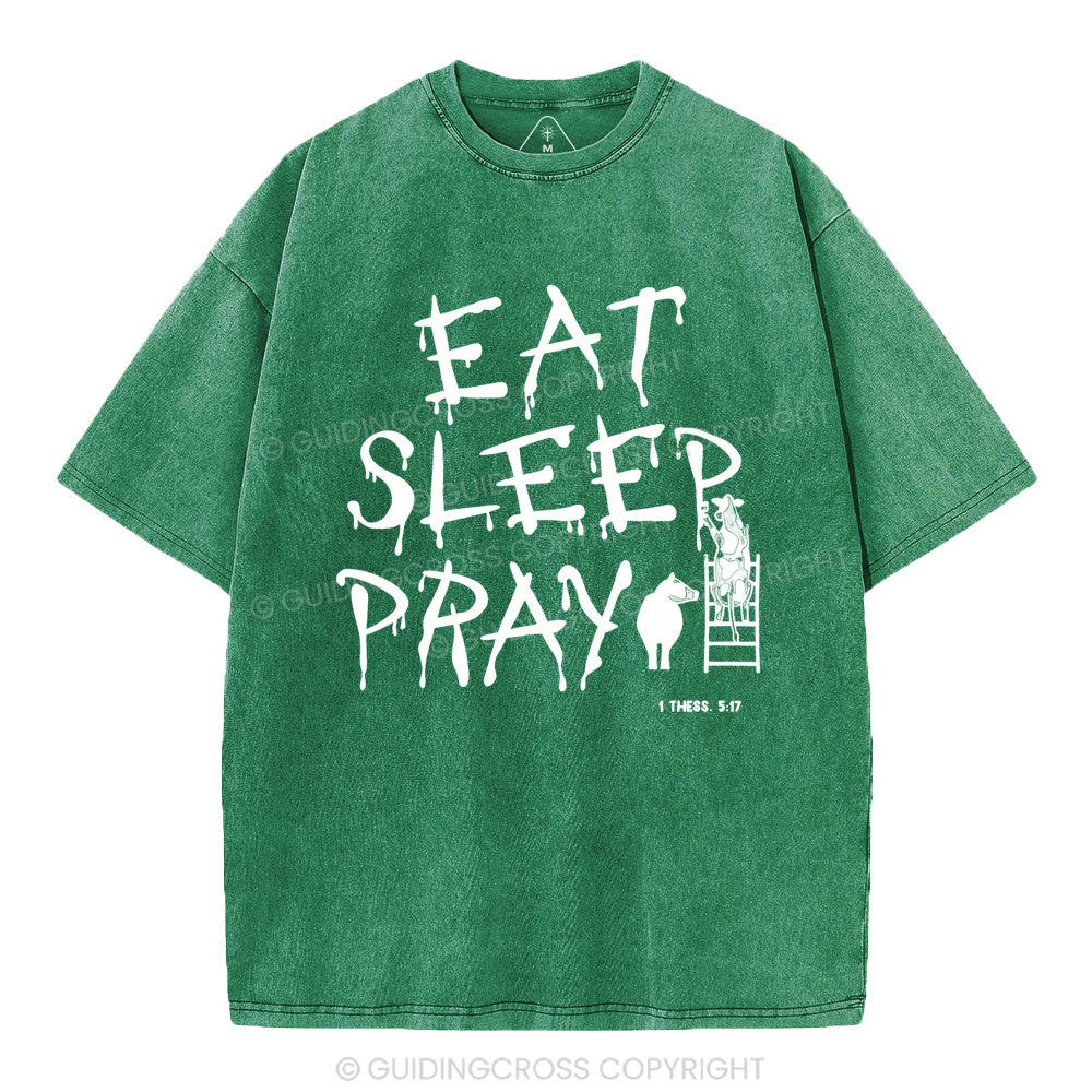 Eat Sleep And Pray Christian Washed T-SHirt